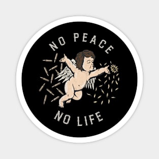 NO PEACE NO LIFE Magnet
